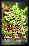 Aquarienpflanzen-Vademekum: Beliebte Wasserpflanzen für das Aquarium Foto, bester Preis 2,99 € neu 2024