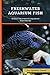 Photo Freshwater Aquarium Fish: 50 Best Freshwater Aquarium Fish Species (English Edition)