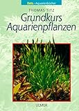 Grundkurs Aquarienpflanzen Foto, bester Preis 1,97 € neu 2024