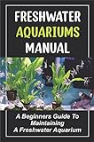 Freshwater Aquariums Manual: A Beginners Guide To Maintaining A Freshwater Aquarium (English Edition) Foto, bester Preis 4,65 € neu 2024