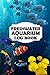 Photo Freshwater Aquarium Log Book - A Fish Keeping For Dummies Logbook, Where You Can Record Water Tests, Water Changes, Treatments Given (Everything You Need For A Healthy Aquarium).