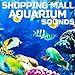 Photo Shopping Mall Aquarium Sounds (feat. Sleeping Sounds, Universal Nature Soundscapes, Deep Sleep Collection, Nature Scapes TV, Meditation Therapy & Deep Focus)
